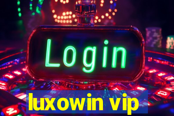 luxowin vip